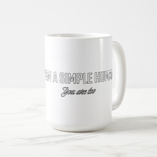 Ich bin ein einfacher Mensch, du auch Kaffeetasse (VorderseiteRechts)