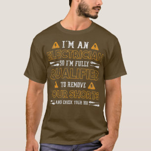 Ich bin ein Elektriker, deshalb bin ich berechtigt T-Shirt