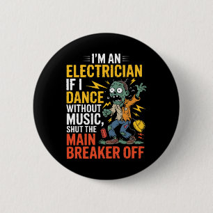 Ich bin ein Elektriker, wenn ich ohne Musik tanze Button