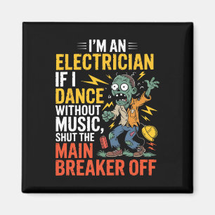 Ich bin ein Elektriker, wenn ich ohne Musik tanze Magnet