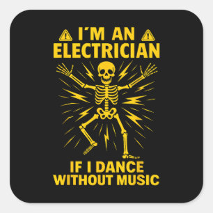 Ich bin ein Elektriker, wenn ich ohne Musik tanze Quadratischer Aufkleber