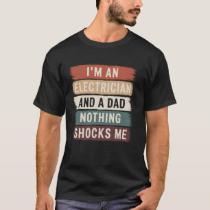 Ich bin ein Elektro-Vater und nichts schockiert mi T-Shirt