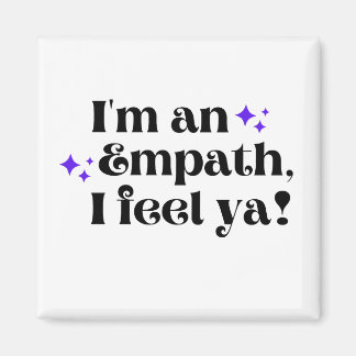 Ich bin ein Empath, das ich fühle, Ya Magnet