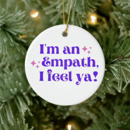 Ich bin ein Empath, dass ich Ya-Ornament fühle Keramik Ornament