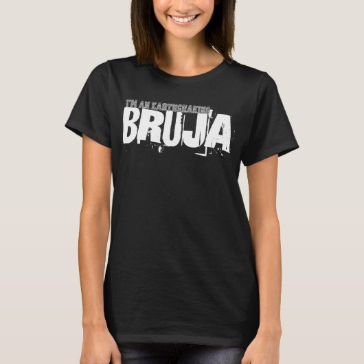 Ich bin ein erdschütternder Bruja T-Shirt (Vorderseite)