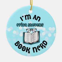 Ich bin ein Erica Stevens Book Nerd Keramik Ornament
