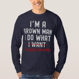 Ich bin ein erwachsener Mann, den ich tue, was mei T-Shirt
