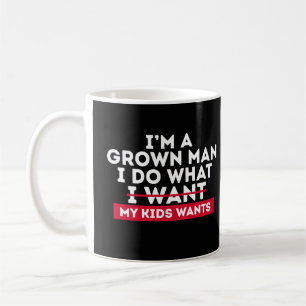 Ich bin ein erwachsener Mann, ich mache, was meine Kaffeetasse