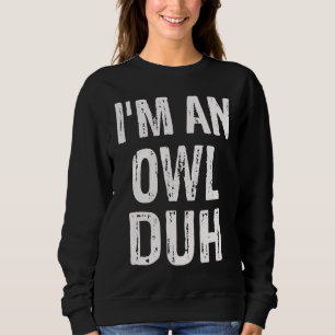 Ich bin ein Eulen-Duh-Halloween-Kostüm Sweatshirt