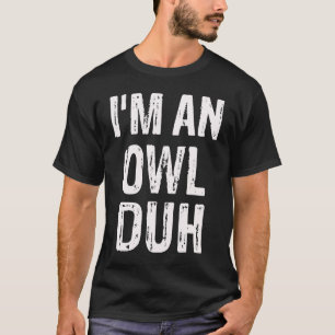 Ich bin ein Eulen-Duh-Halloweenkostüm T-Shirt