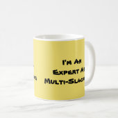 Ich bin ein Experte-Multi-Slacker Kaffeetasse (VorderseiteRechts)