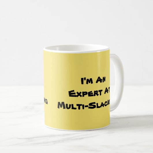 Ich bin ein Experte-Multi-Slacker Kaffeetasse (VorderseiteRechts)