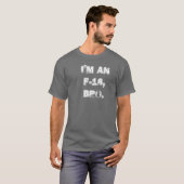 Ich bin EIN F-18, BRO. T-Shirt (Vorne ganz)