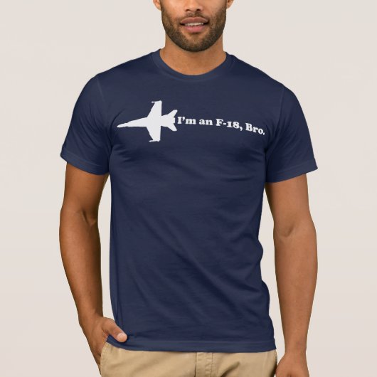 Ich bin ein F-18, Bro T - Shirt (Vorderseite)
