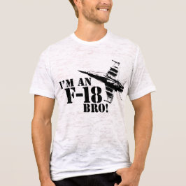 Ich bin ein F-18, Bro! T-Shirt