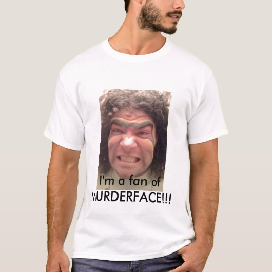 Ich bin ein Fan von MURDERFACE!!! T-Shirt (Vorderseite)