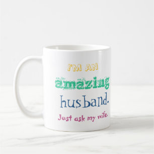 Ich bin ein fantastischer Ehemann. Fragen Sie Kaffeetasse