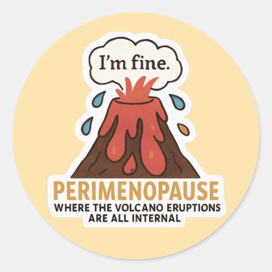 Ich bin ein feiner Vulkan – Perimenopause innere E Runder Aufkleber (Vorderseite)