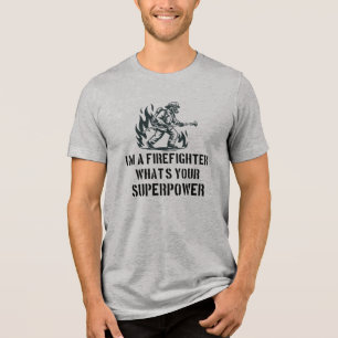 Ich bin ein Feuerwehrmann, was ist deine Superkraf Tri-Blend Shirt