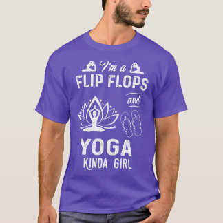 Ich bin ein Flip Flops und Yoga Mädchen T-Shirt
