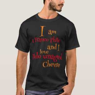 Ich bin ein Frankophile und ich liebe Ziegenkäse T-Shirt