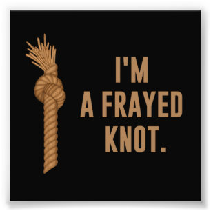 Ich bin ein Frayed Knot Fotodruck