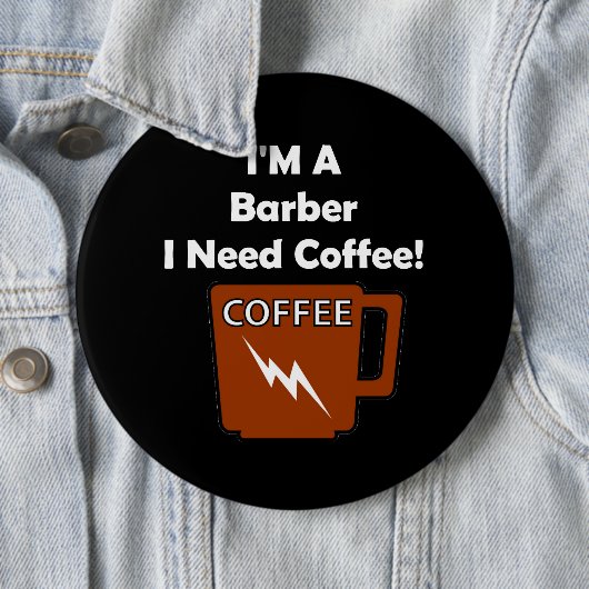 Ich bin ein Friseur, ich benötige Kaffee! Button (Beispiel)