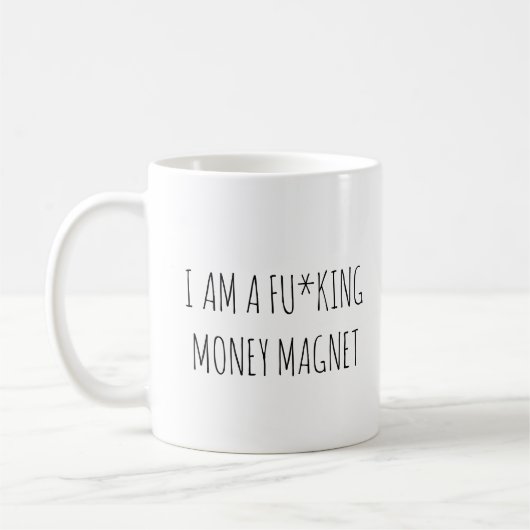 Ich bin ein fu*king money magnet custom manifestat kaffeetasse (Links)
