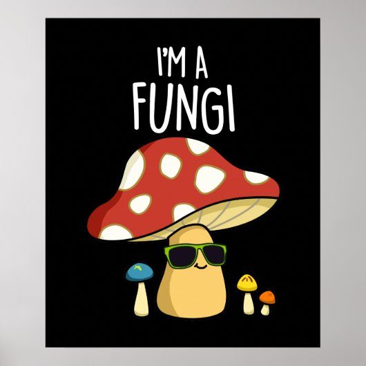 Ich bin ein Fungi Funny Mushroom Pun Dark BG Poster (Vorne)