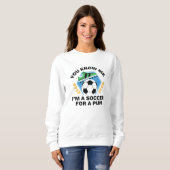 Ich bin ein Fußball für eine Pause Sweatshirt (Vorne ganz)