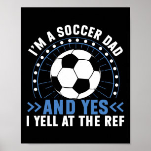 Ich bin ein Fußballvater und ja, ich schreie den S Poster