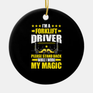 Ich bin ein Gabelstaplerfahrer. Bitte stehe zurück Keramik Ornament