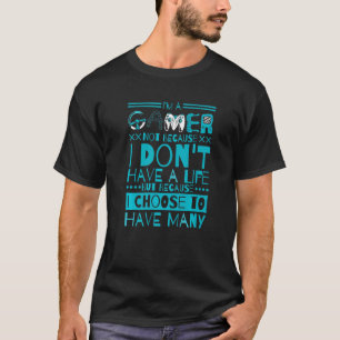 Ich bin ein Gamer nicht, weil ich kein Leben 5 hab T-Shirt