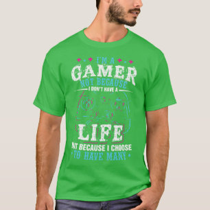 Ich bin ein Gamer, weil ich mich entscheide, viele T-Shirt