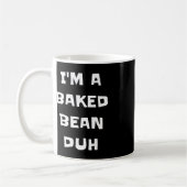 Ich bin ein gebackener Bean Duh Fun Lazy Easy Hall Kaffeetasse (Links)