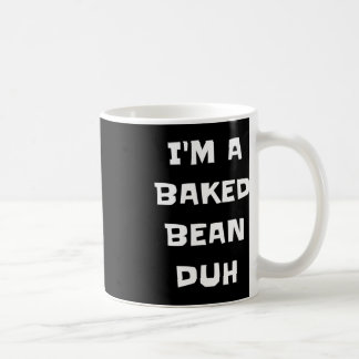 Ich bin ein gebackener Bean Duh Fun Lazy Easy Hall Kaffeetasse