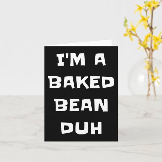 Ich bin ein gebackener Bean Duh Fun Lazy Easy Hall Karte (Gelbe Blume)