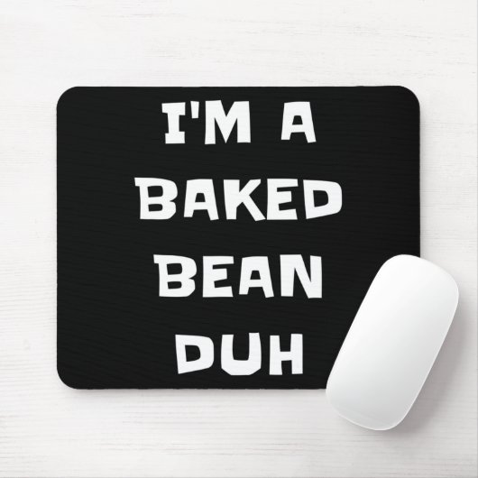 Ich bin ein gebackener Bean Duh Fun Lazy Easy Hall Mousepad (Mit Mouse)