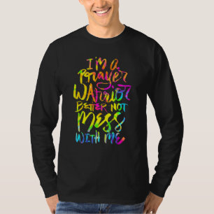 Ich bin ein Gebetsstreiter, besser nicht mit mir z T-Shirt