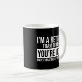 Ich bin ein geduldiger Tramfahrer Sie sind nicht i Kaffeetasse (VorderseiteRechts)