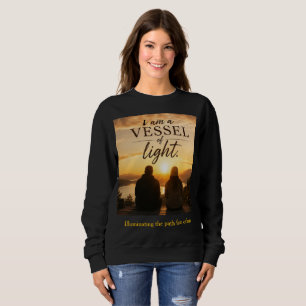 Ich bin ein Gefäß des Lichts Sweatshirt