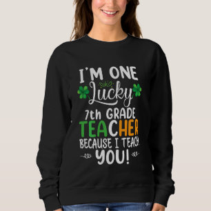 Ich bin ein glücklicher Lehrer der 7. Klasse, weil Sweatshirt