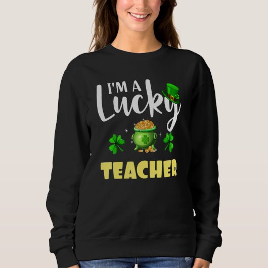 Ich bin ein glücklicher Lehrer Irish Kleeblatt St  Sweatshirt (Vorderseite)