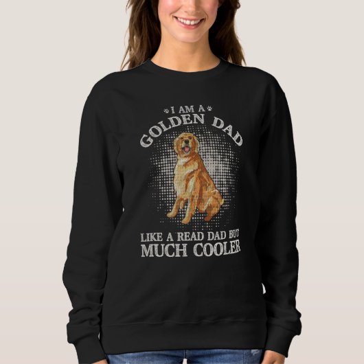 Ich bin ein Goldener Retriever Vater wie ein echte Sweatshirt (Vorderseite)