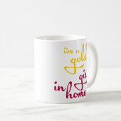Ich bin ein goldenes Mädchen im Zuhause - lustige Kaffeetasse (VorderseiteRechts)
