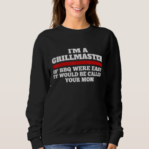 Ich bin ein Grillmeister, wenn GRILLEN einfach wär Sweatshirt