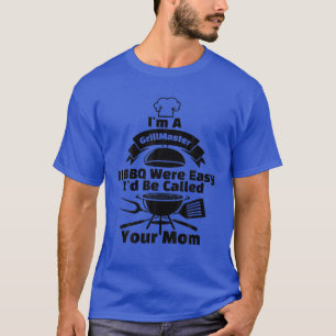 Ich bin ein Grillmeister, wenn GRILLEN einfach wär T-Shirt