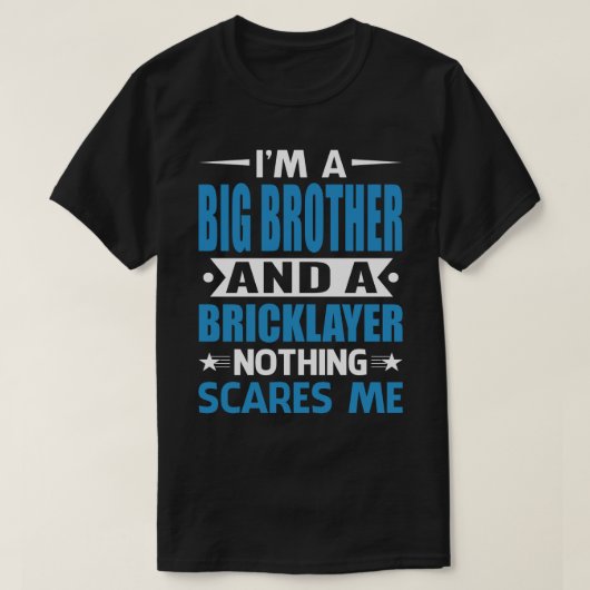 Ich bin ein GROSSER BRUDER und ein Maurer, nichts  T-Shirt (Design vorne)