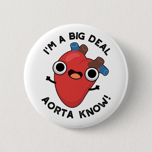Ich bin ein großer Deal Aorta Know Funny Heart Pun Button (Vorderseite)