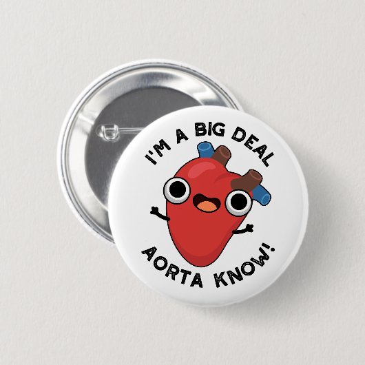 Ich bin ein großer Deal Aorta Know Funny Heart Pun Button (Vorne & Hinten)